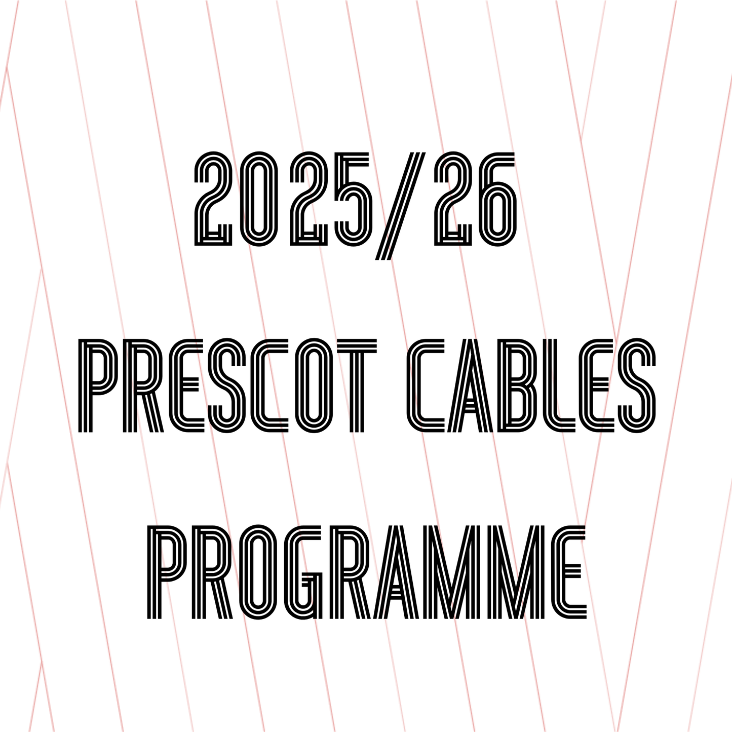 Prescot Cables - Physical Programme
